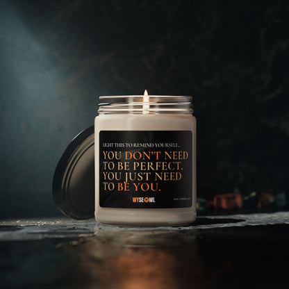 Positivity Candle - Light this to remind yourself.... You don't need to be perfect You just need to be you.